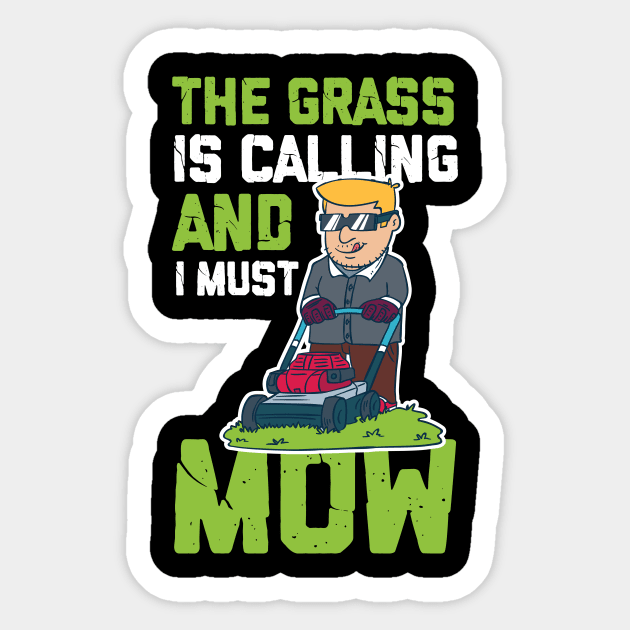 The Grass Is Calling And I Must Go - Lawn Mowing Sticker by biNutz